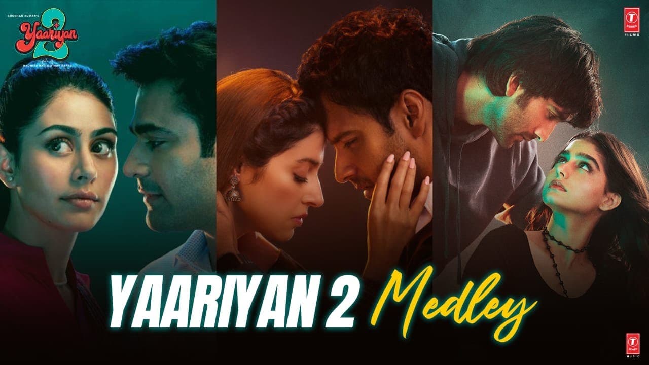 YAARIYAN 2 (Medley):Divya,Yash,Meezaan,Pearl,Anaswara,Warina,Priya|Manan B |Radhika,Vinay |Bhushan K