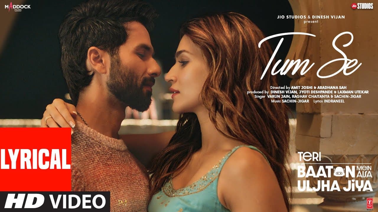 Tum Se(Lyrics): Shahid, Kriti | Sachin-Jigar, Raghav, Varun, Indraneel | Teri Baaton Mein Uljha Jiya