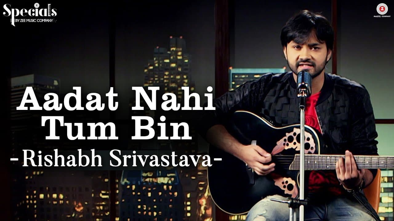 Aadat Nahi Tum Bin | Rishabh Srivastava | Specials by Zee Music Co.