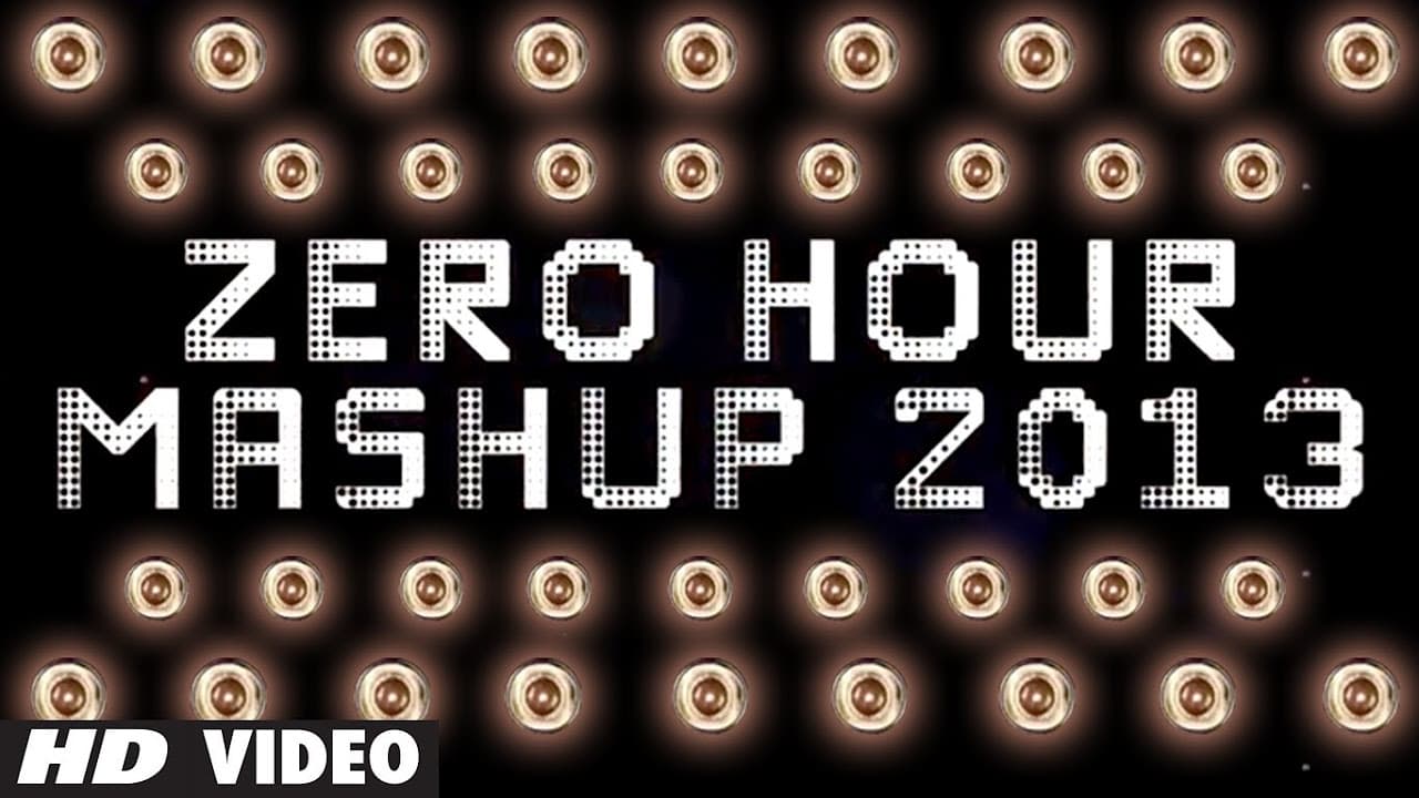 Zero Hour Mashup 2013 Full Song | Best Of Bollywood