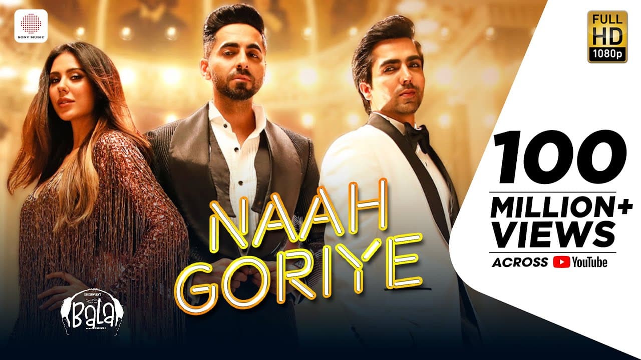 Naah Goriye -Bala | Ayushmann Khurrana | Harrdy Sandhu | Swasti Mehul |B Praak | Jaani | Sonam Bajwa