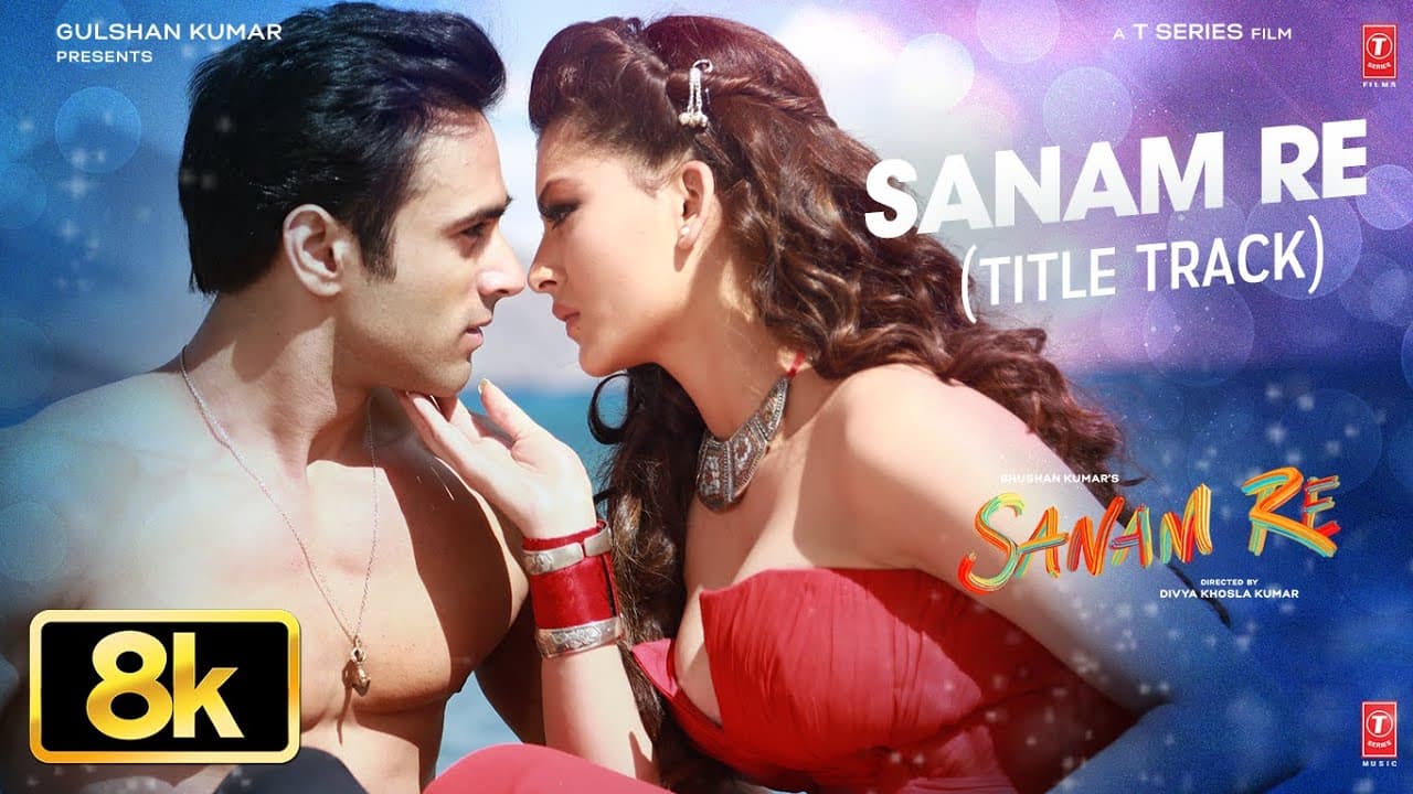 Sanam Re Title Song 8K | Arijit Singh | Pulkit Samrat, Urvashi Rautela, Yami Gautam | Divya Khossla