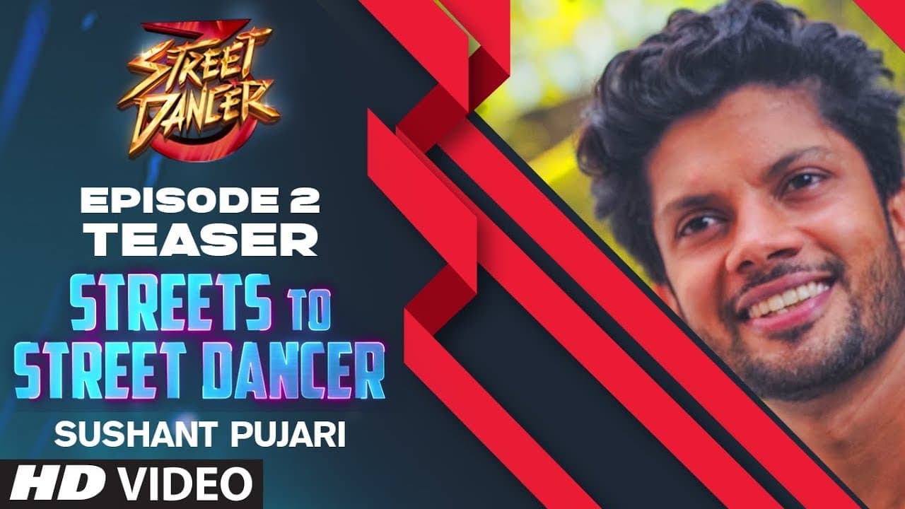 Streets To Street Dancer: Sushant Pujari - Teaser | Episode 2 | Varun D, Shraddha K, Remo D'souza