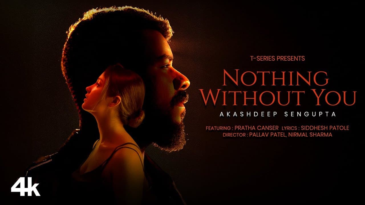 Nothing Without You (Music Video): Akashdeep Sengupta |  Pratha Canser | Siddhesh | New Hindi Song