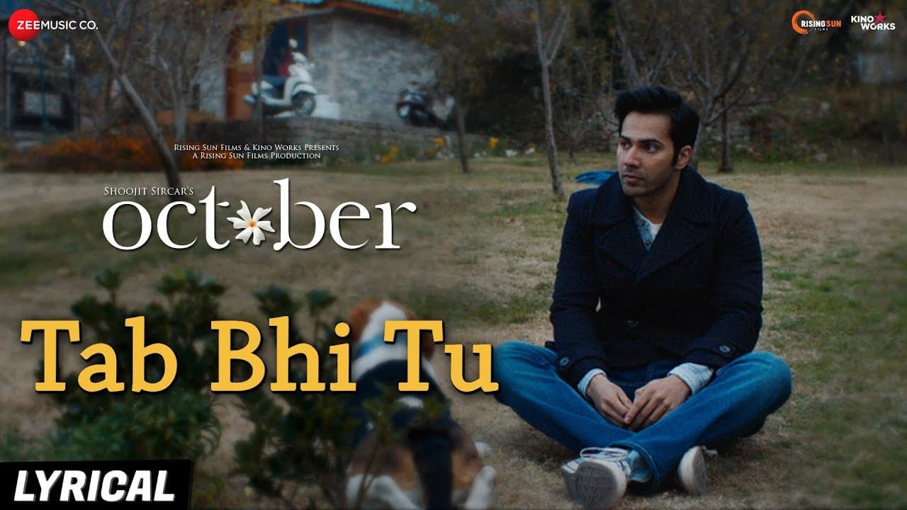 Tab Bhi Tu - Lyrical | October | Varun Dhawan & Banita Sandhu | Anupam Roy
