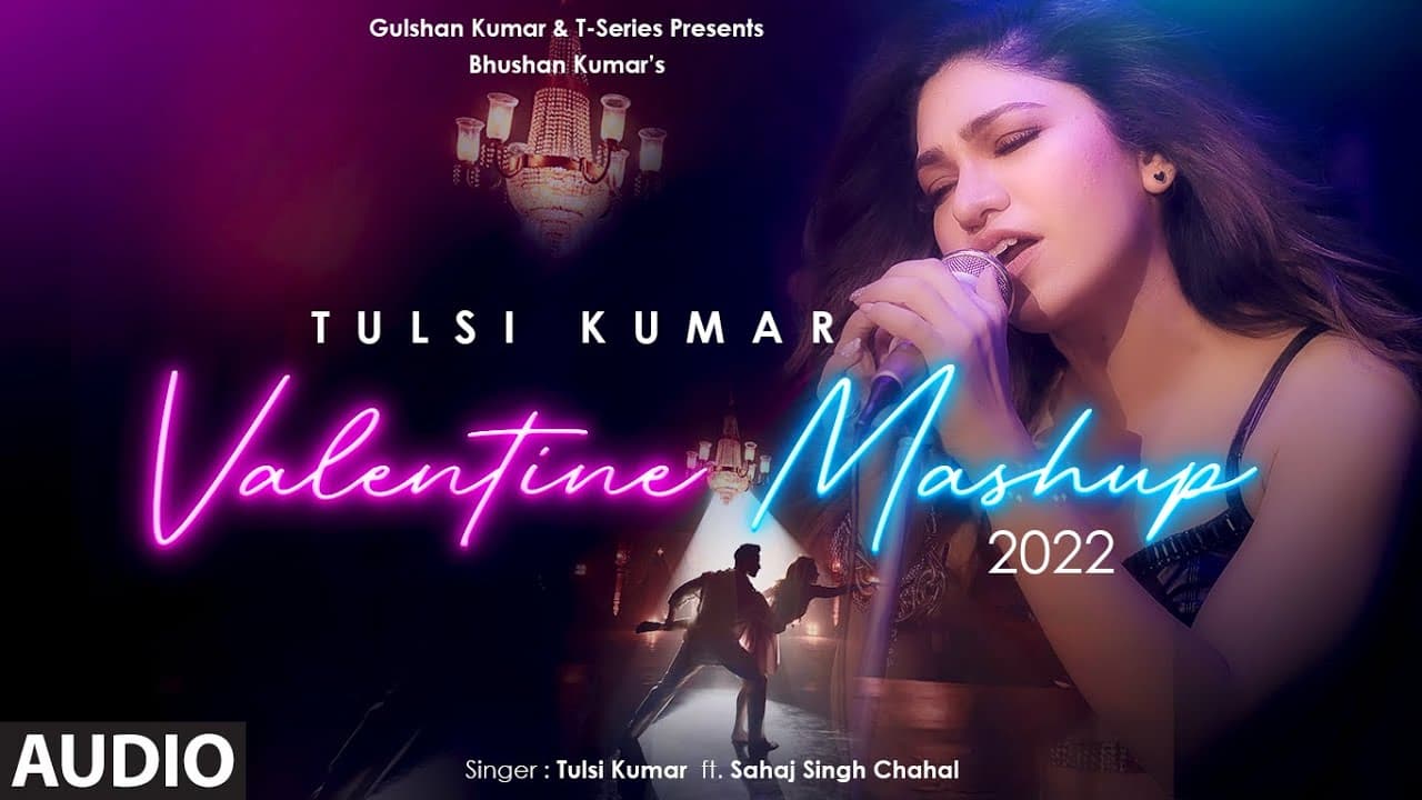 Tulsi Kumar's Valentine Mashup 2022 (Audio) | Tulsi Kumar, Sahaj Singh, Hiiren N, Sumit B, Bhushan K
