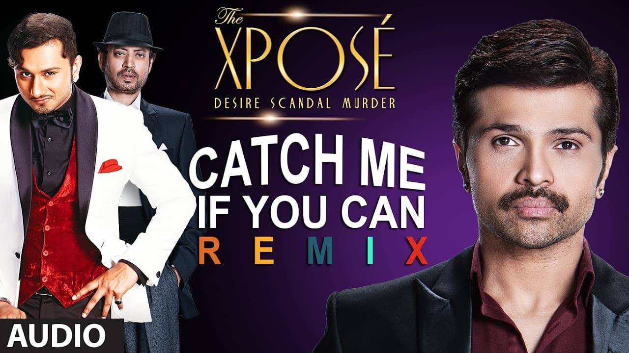 The Xpose: Catch Me If You Can (Remix) | Full Audio Song | Himesh Reshammiya, Yo Yo Honey Singh