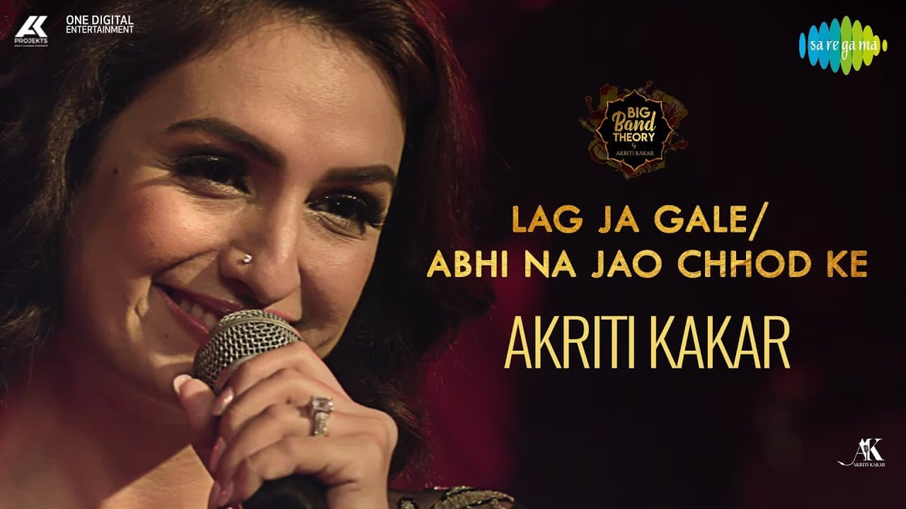 Lag Ja Gale & Abhi Na Jao Chhod Kar | Mashup | Akriti Kakar | Big Band Theory