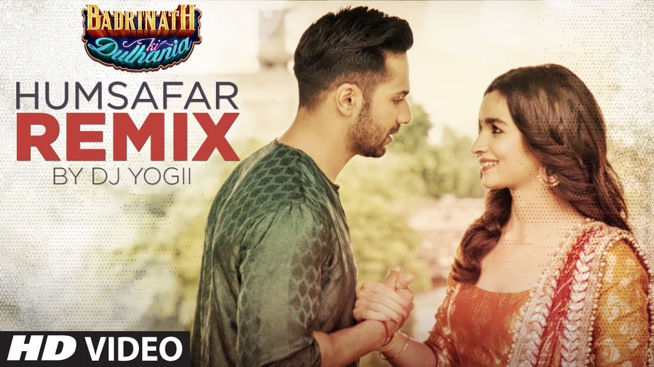 Humsafar Remix | Varun Dhawan, Alia Bhatt | "Badrinath Ki Dulhania"| DJ Yogii | T-Series