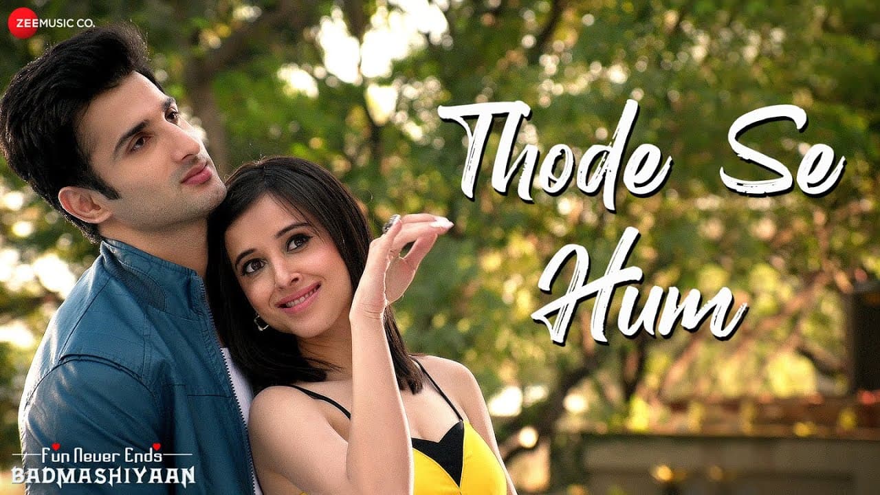 Thode Se Hum - Full Video | Badmashiyaan | Mohit Chauhan | Sidhant, Suzanna, Karan | Shabbir Ahmed