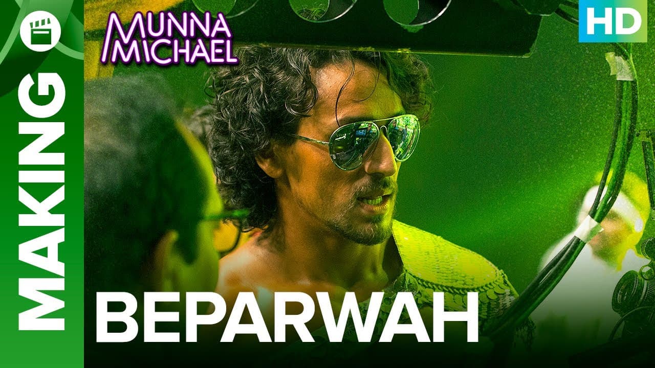 Making of Beparwah Video Song | Munna Michael |Tiger Shroff