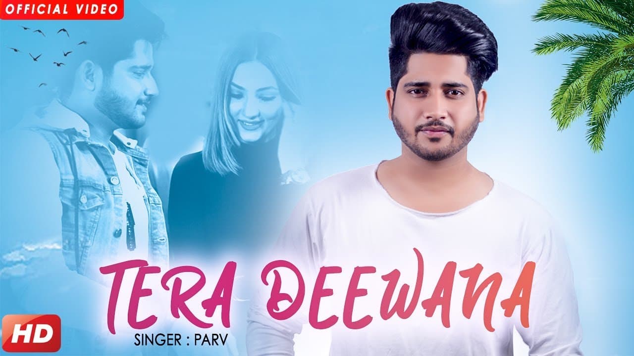 Tera Deewana (Full Video)  Parv | Sharry Nexus | Nirmaan | Punjabi Songs 2018 | Geet MP3