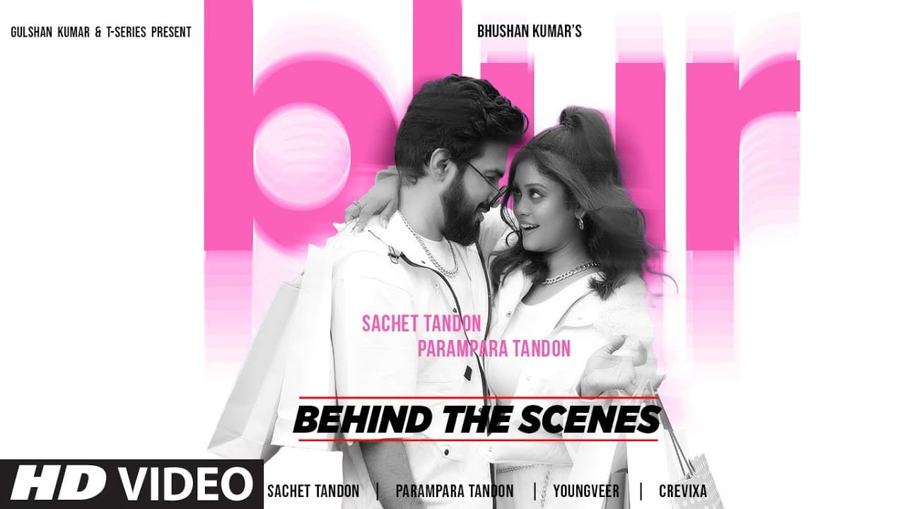BLUR (Behind The Scenes): Sachet Tandon, Parampara Tandon | Youngveer | Bhushan Kumar
