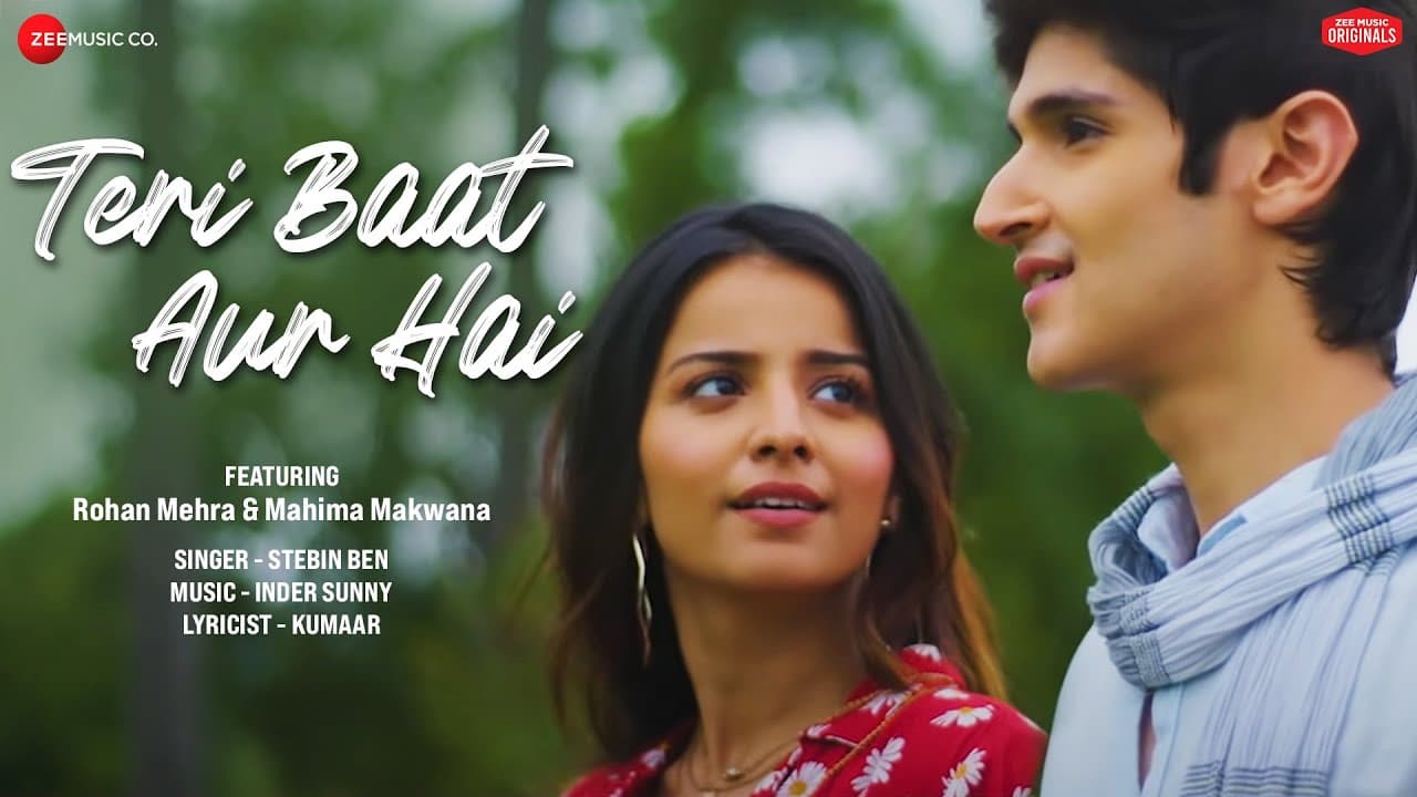Teri Baat Aur Hai - Rohan Mehra, Mahima Makwana| Stebin Ben| Sunny Inder|Kumaar| Zee Music Originals