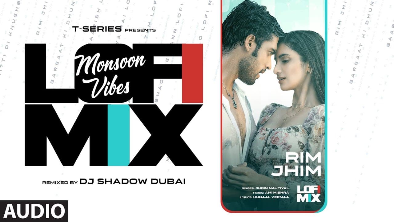 Rim Jhim (Lo-Fi) Mix | Jubin Nautiyal | DJ Shadow Dubai | Lo-Fi songs 2023