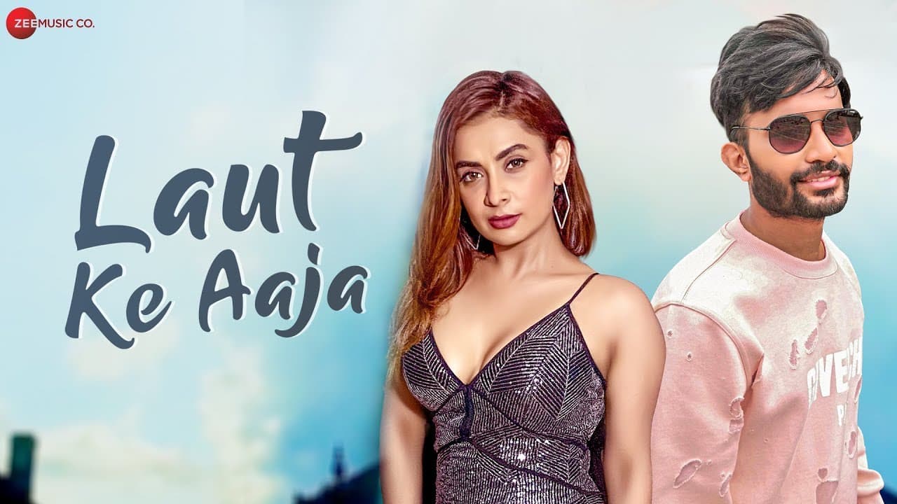 Laut Ke Aaja - Official Music Video | Abee Chhajed, Rahul Vinakiya, Neelam & Shahzad Ali