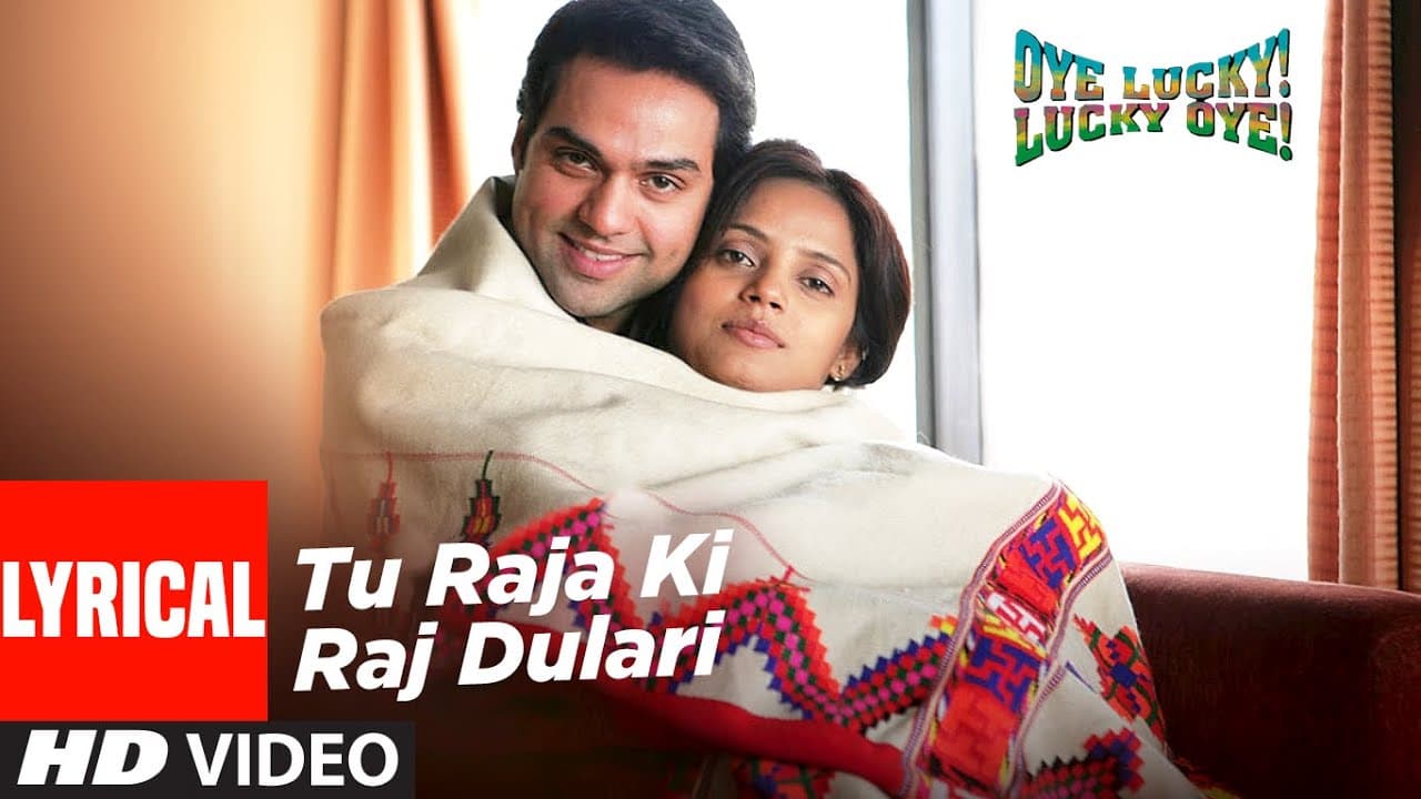 Tu Raja Ki Raj Dulari Lyrical | Oye Lucky Lucky Oye | Abhay Deol, Neetu Chandra | Sneha Khanwalkar