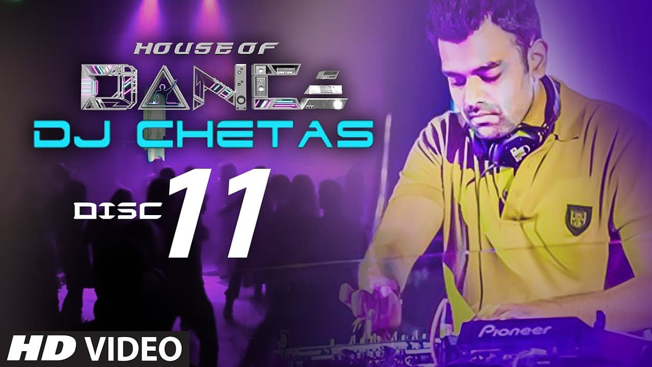 'House of Dance' by DJ CHETAS - Disc - 11 | Best Party Songs