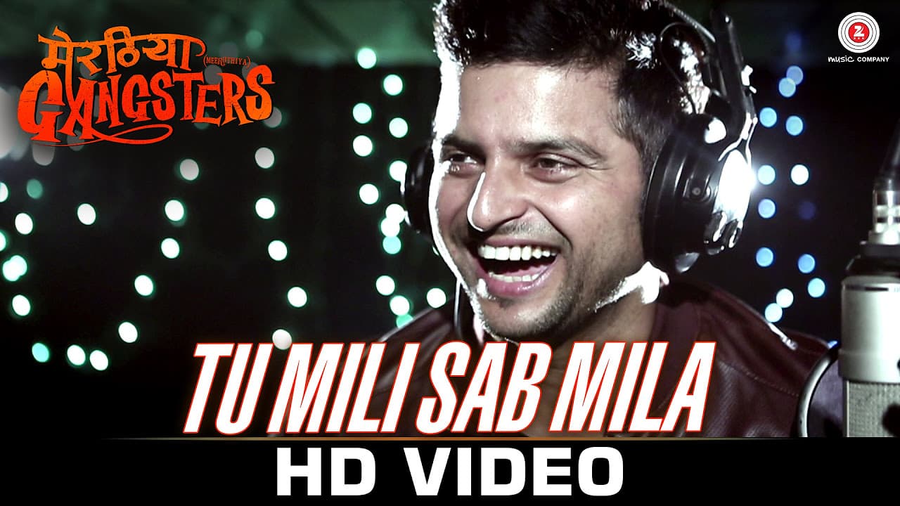 Tu Mili Sab Mila - Meeruthiya Gangsters | Suresh Raina