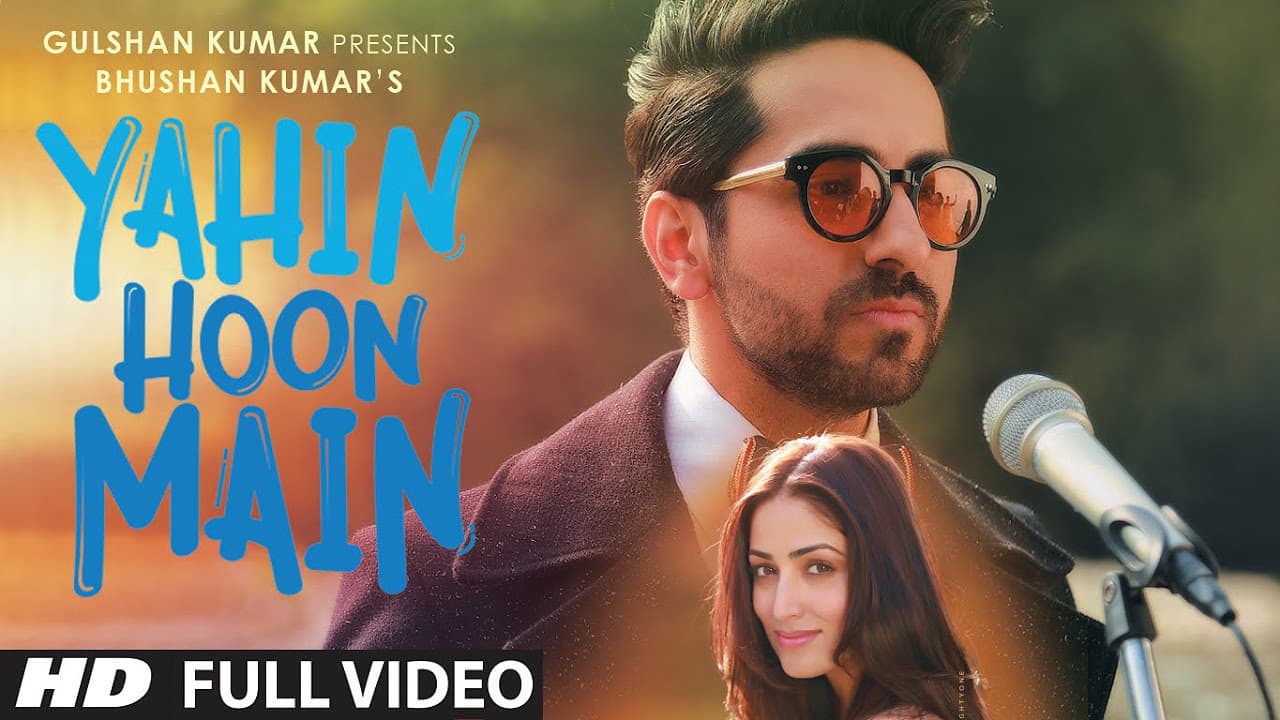YAHIN HOON MAIN Full Video Song | Ayushmann Khurrana, Yami Gautam, Rochak Kohli  | T-Series