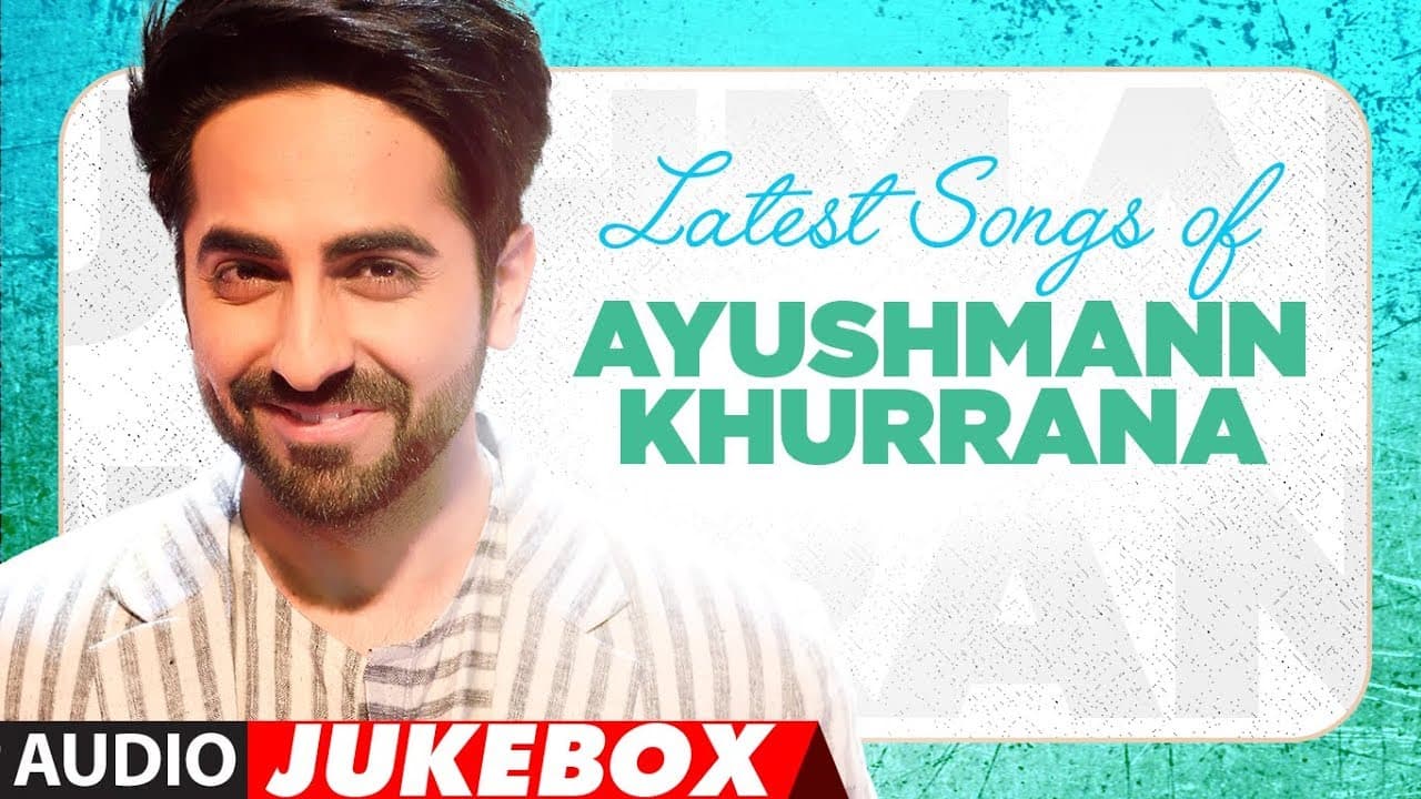 Birthday Special: Latest Hindi Songs of Ayushmann Khurrana | Audio  Jukebox | "Hindi Songss 2017"