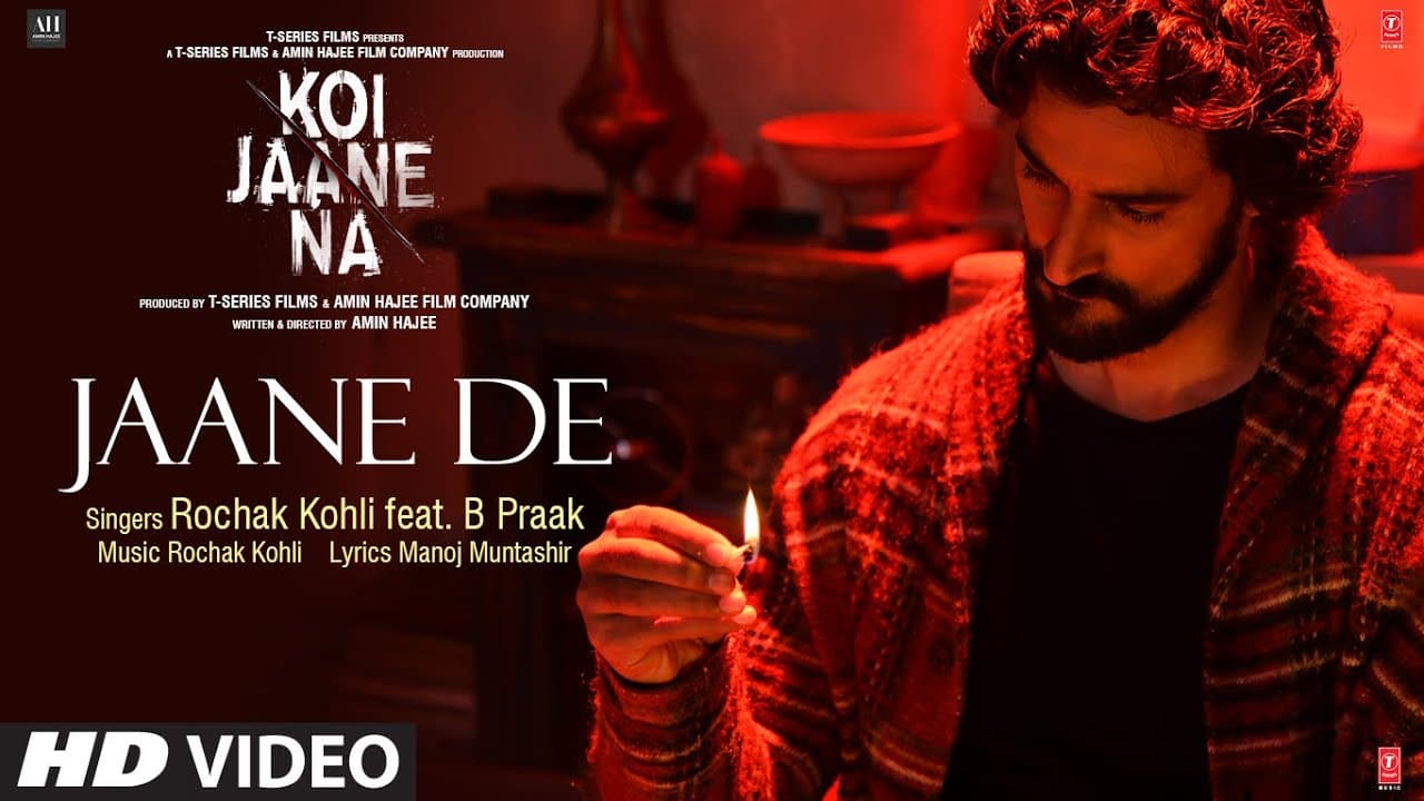 Koi Jaane Na: Jaane De (Video Song) Rochak Kohli Feat. B Praak | Manoj Muntashir