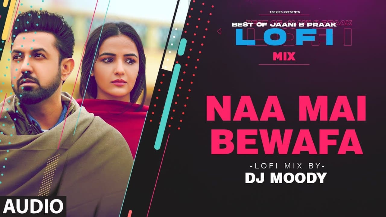 Naa Mai Bewafa LoFi Mix (Audio) Remix By DJ Moody | B Praak | Jaani | Tanvir Hussain