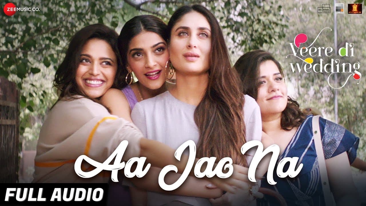 Aa Jao Na - Full Audio|Veere Di Wedding|Kareena, Sonam, Swara & Shikha|Arijit Singh,Shashwat Sachdev