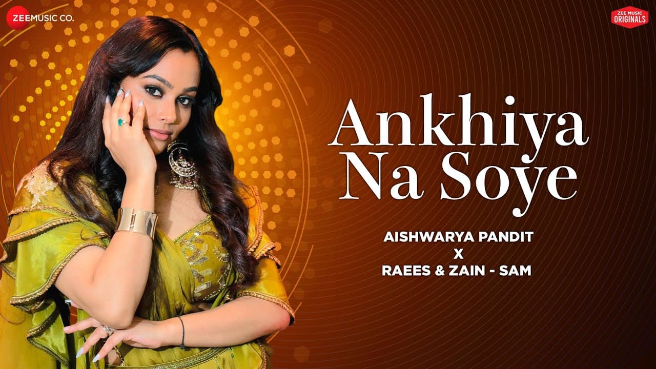 Ankhiya Na Soye - Lyrical | Aishwarya Pandit | Raees & Zain-Sam | Sonu Saggu
