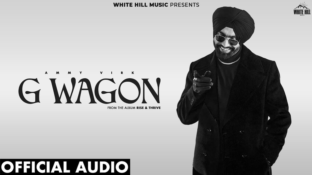 G WAGON : RISE & THRIVE (Official Audio) Ammy Virk | Raj Ranjodh | Avvy Sra | Punjabi Songs