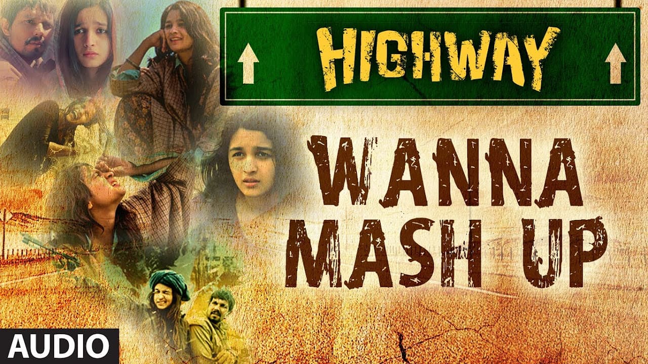 Highway Wanna Mash Up Full Song (Audio) A.R Rahman | Alia Bhatt, Randeep Hooda