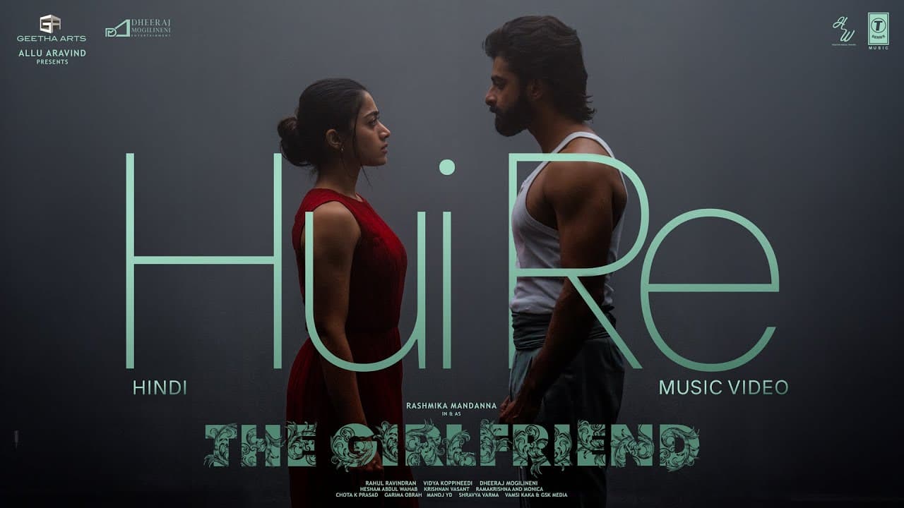 Hui Re Song | The Girlfriend | Rashmika Mandanna | Rahul R | Deekshith Shetty | Hesham