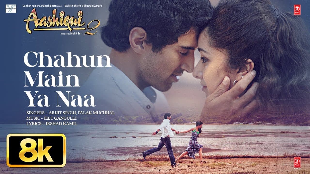Chahun Main Ya Naa 8K Full Video Song | Aashiqui 2 | Arijit Singh | Aditya K, Shraddha K | Palak M