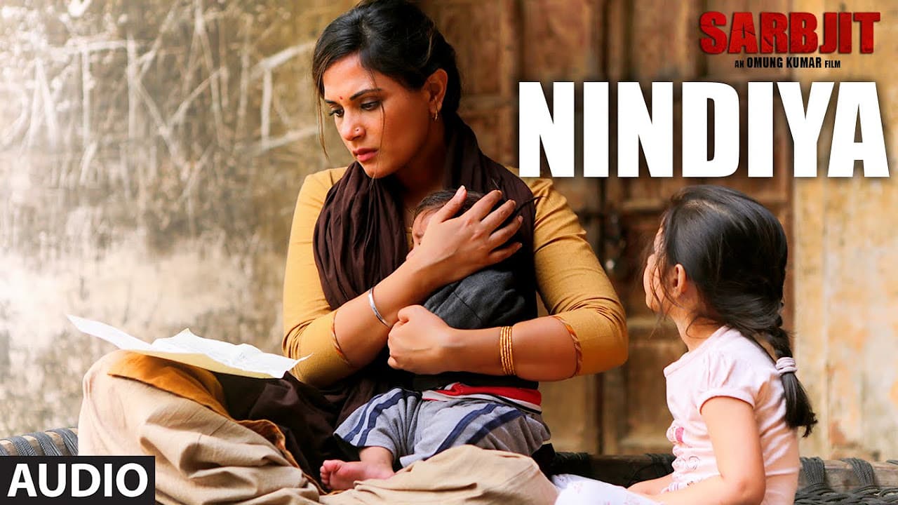 Arijit Singh : NINDIYA Full Song | SARBJIT | Aishwarya Rai Bachchan, Randeep Hooda, Richa Chadda
