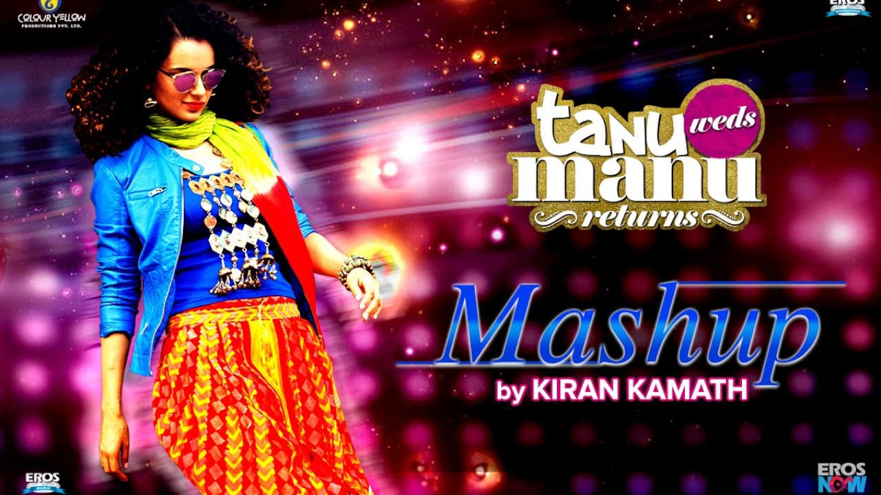 Tanu Weds Manu Returns Mashup by Kiran Kamath | Kangana Ranaut & R Madhavan