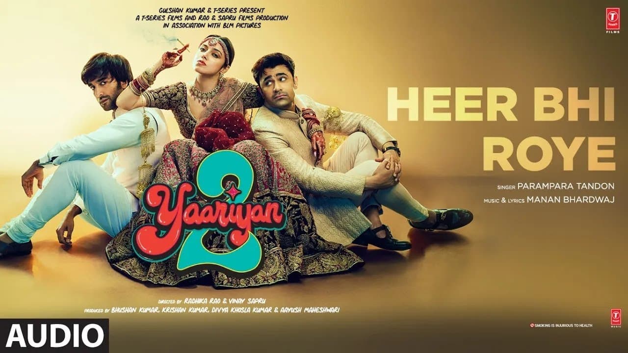 Heer Bhi Roye (Audio): Yaariyan 2 | Parampara Tandon, Manan Bhardwaj | Radhika, Vinay