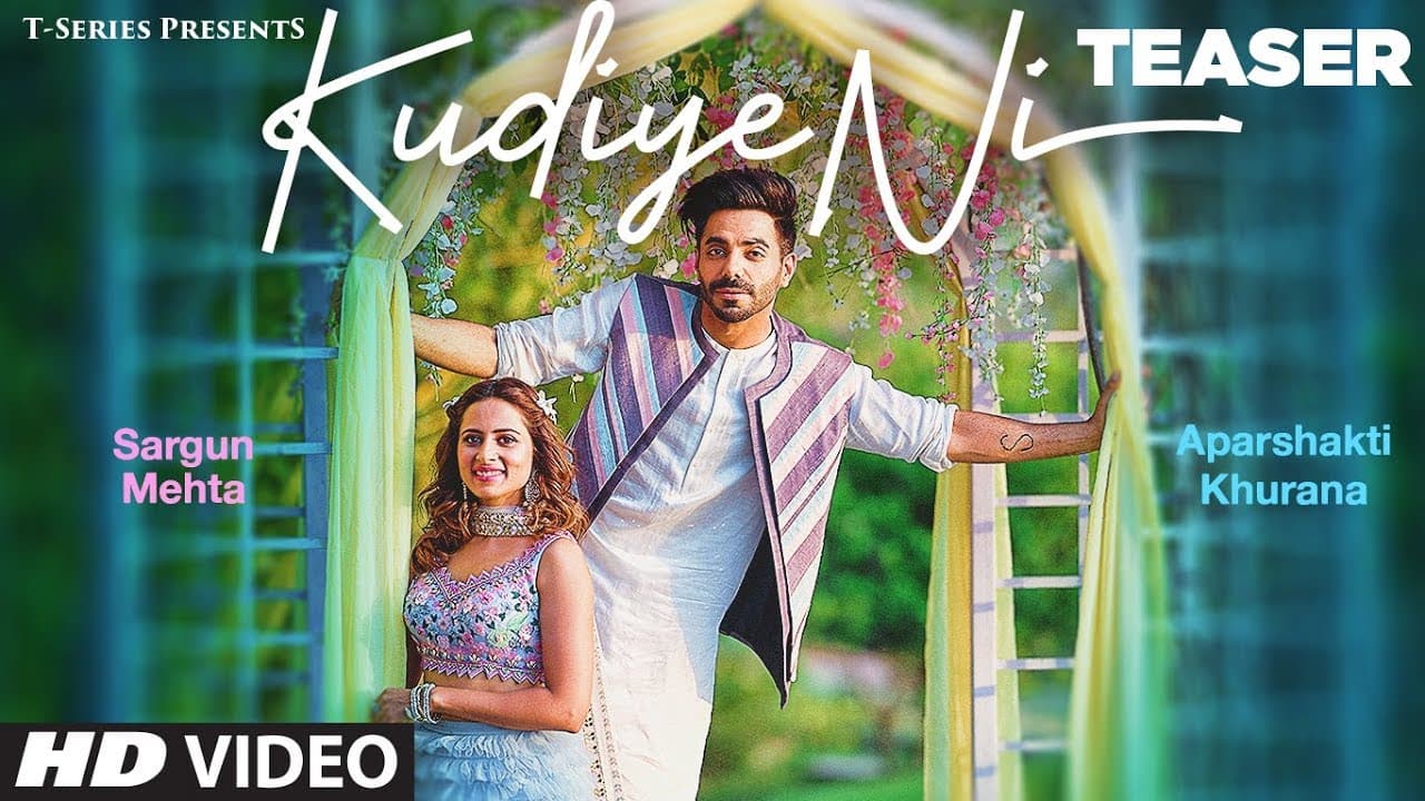 Song Teaser :Kudiye Ni | Aparshakti Khurana | Neeti Mohan | Ft. Sargun Mehta | ►Releasing 31st May