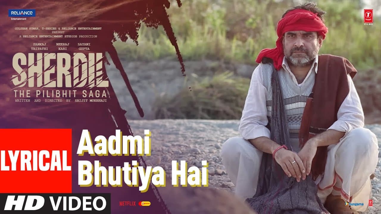 Aadmi Bhutiya Hai (Lyrical) Sherdil: The Pilibhit Saga | RAHGIR | Pankaj, Neeraj, Sayani | Bhushan K