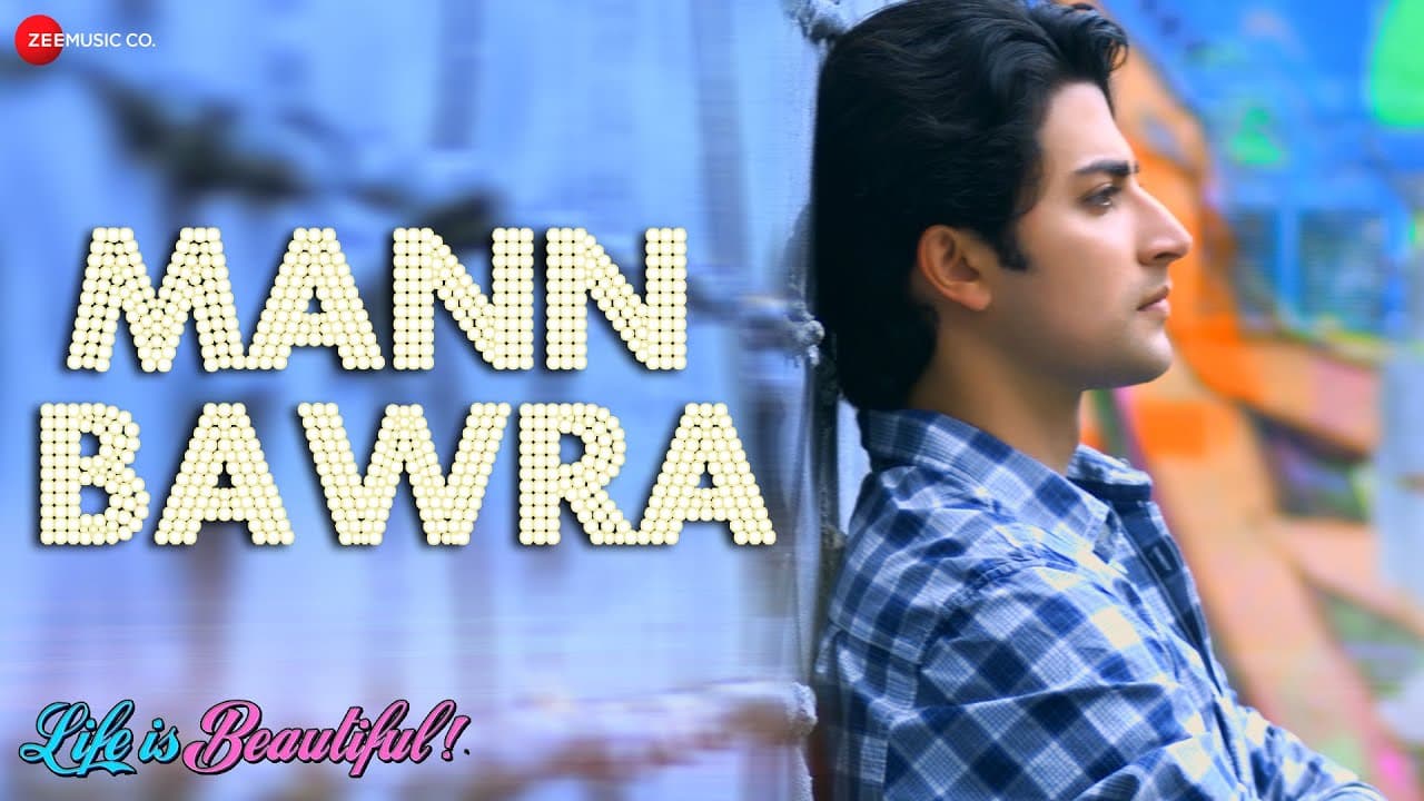 Mann Bawra - Life is Beautiful! | Manoj Amarnani | Naushad Ali | John T. Hunt & Vimal Kashyap