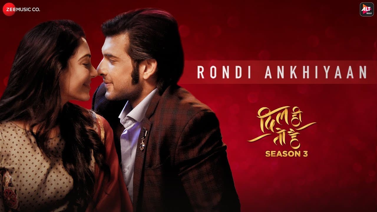 Rondi Ankhiyaan | Dil Hi Toh Hai Season 3 | Akhil Sachdeva & Lisa Mishra