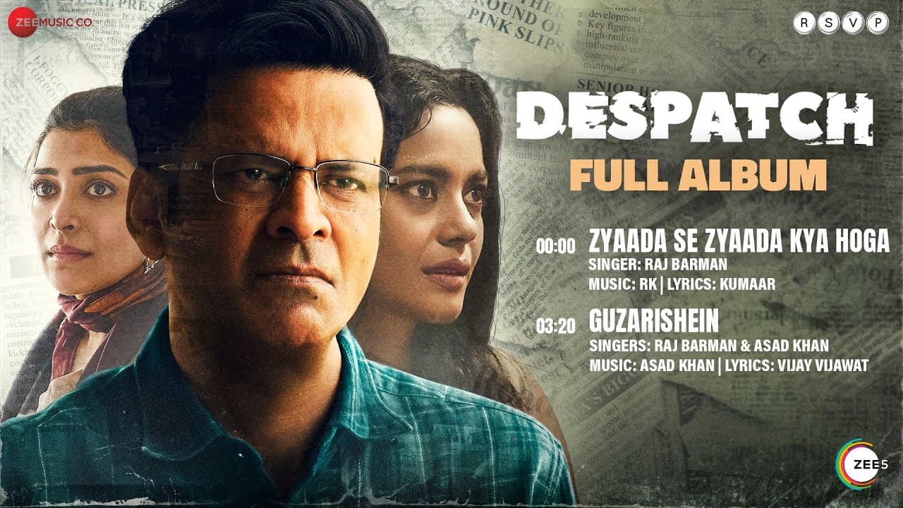 Despatch - Full Album | Manoj Bajpayee, Shahana Goswami, Arrchita Agarwaal, Ritu P | RK | Asad Khan