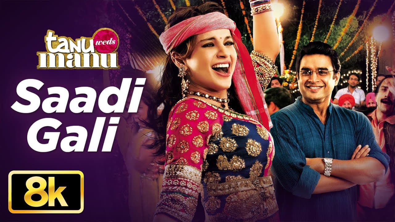 Sadi Gali 8K Full Song | Tanu Weds Manu | Lehmber Hussainpuri | Kangna Ranaut | R. Madhavan