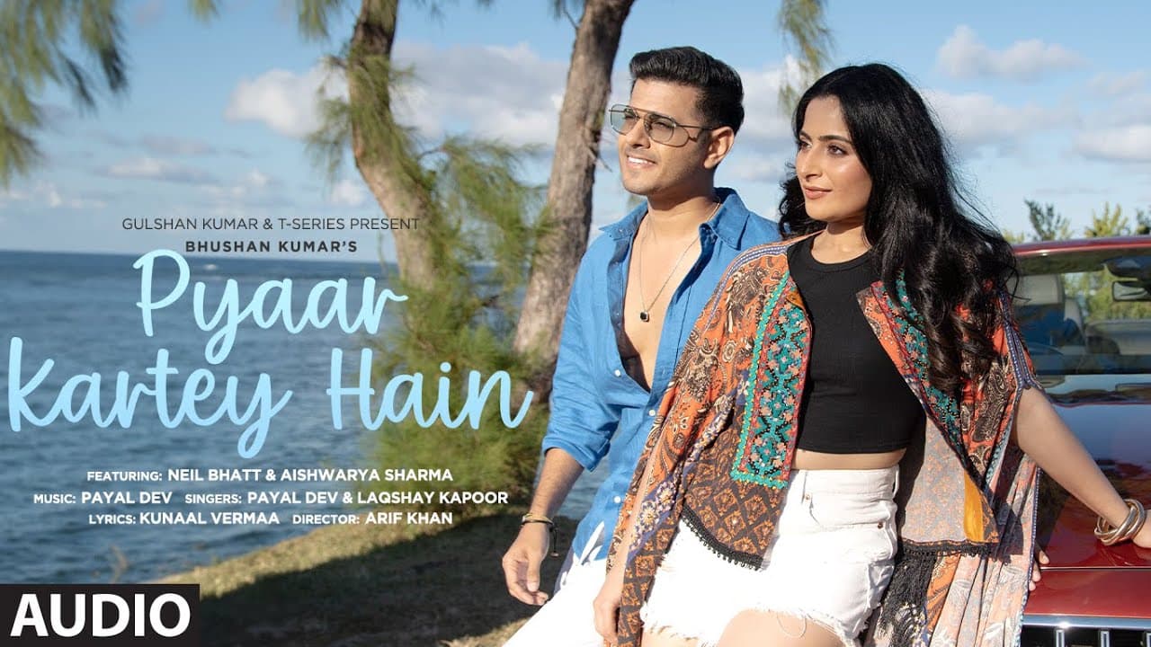 Pyaar Kartey Hain (Full Audio): Payal Dev, Laqshay Kapoor | Neil Bhatt, Aishwarya Sharma | Kunaal V