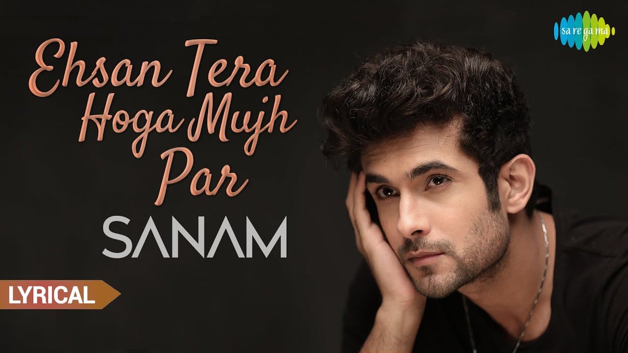 Ehsan Tera Hoga Mujh Par | Official Video | SANAM | LYRICAL Video