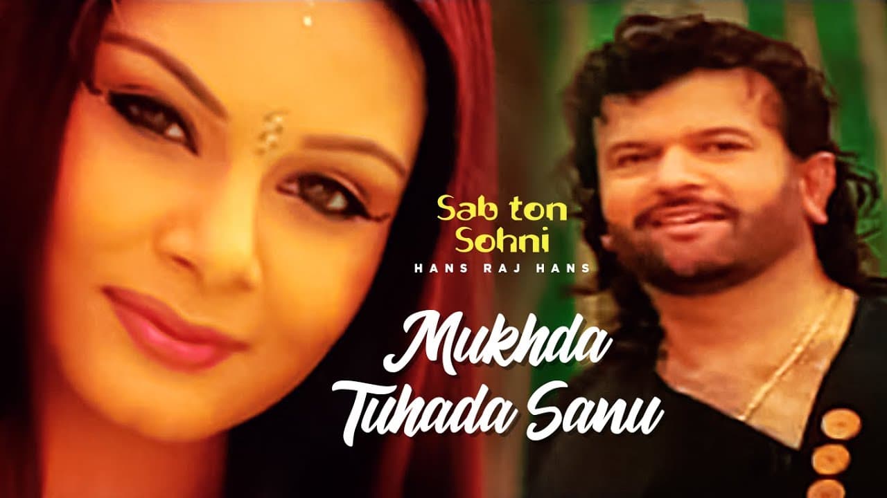 Mukhda Tuhada Sanu | Hans Raj Hans | Sab Ton Sohni