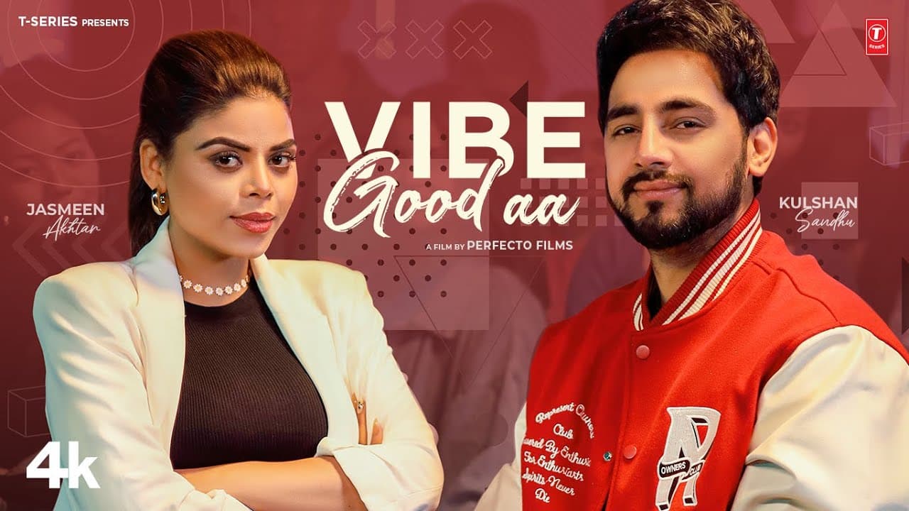 VIBE GOOD AA (Official Video) | Kulshan Sandhu | Jasmeen Akhtar | Latest Punjabi Songs 2024