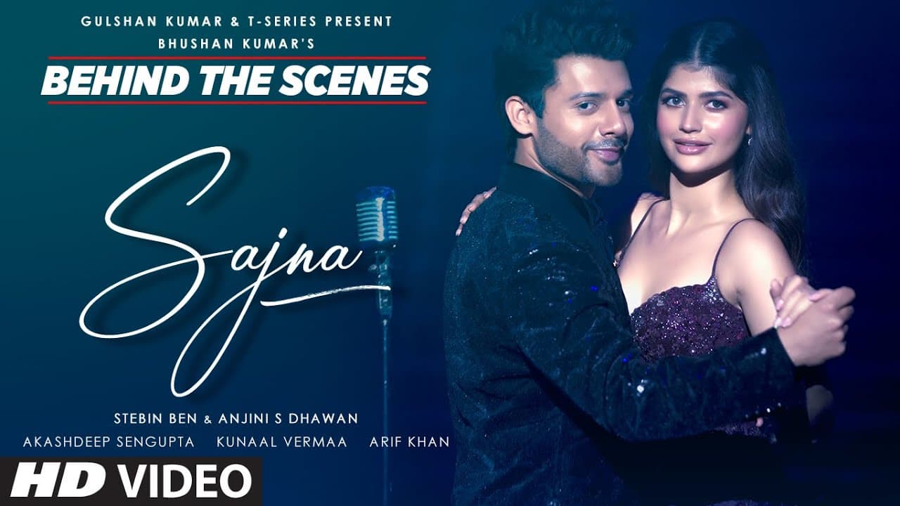 Sajna (BTS): Stebin Ben | Anjini S Dhawan | Akashdeep Sengupta | Kunaal Vermaa | Bhushan K