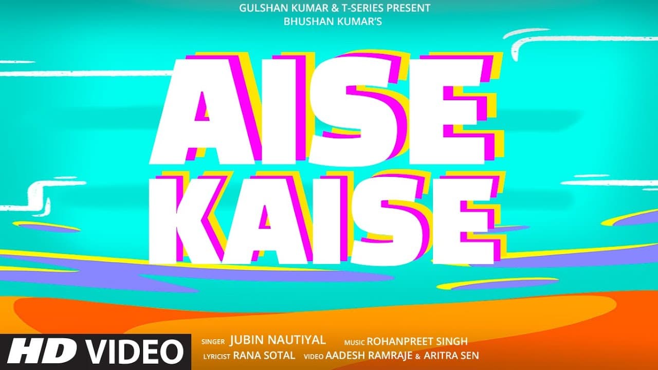 Jubin Nautiyal: Aise Kaise (Lyrical) | Rohanpreet Singh, Rana Sotal | Bhushan Kumar
