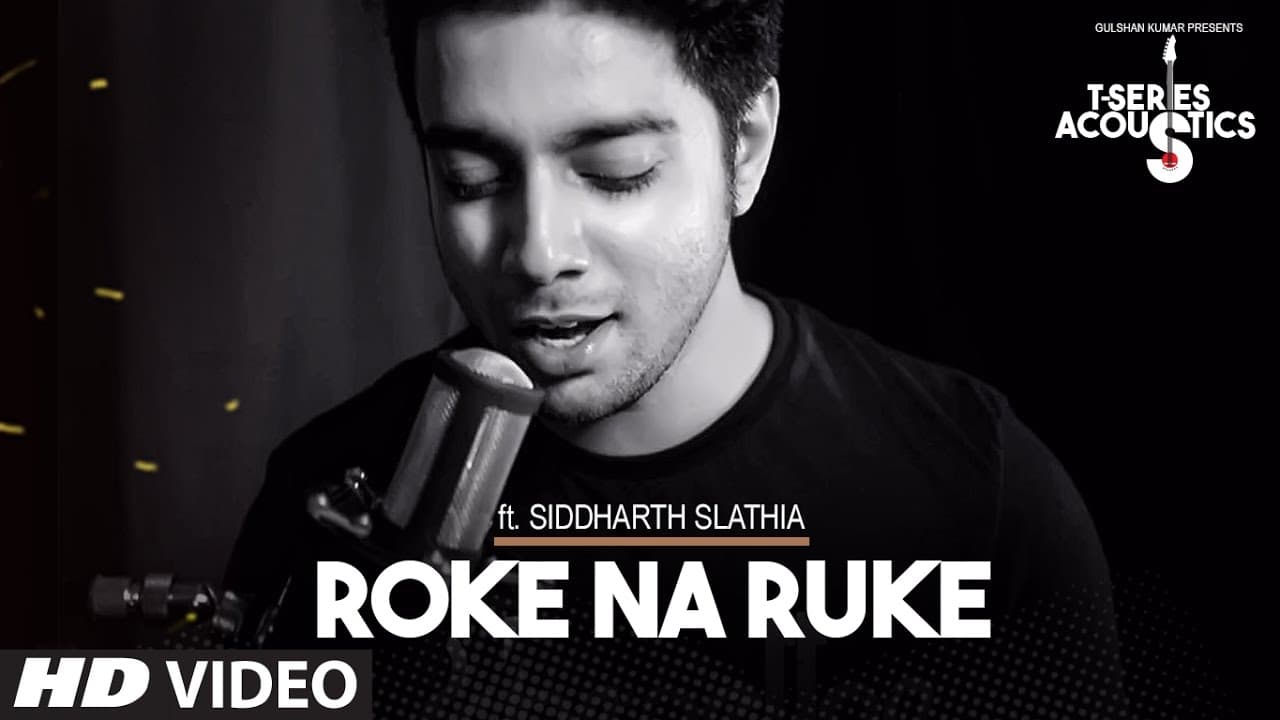 Roke Na Ruke Video Song | TSeries Acoustics | Siddharth Slathia
