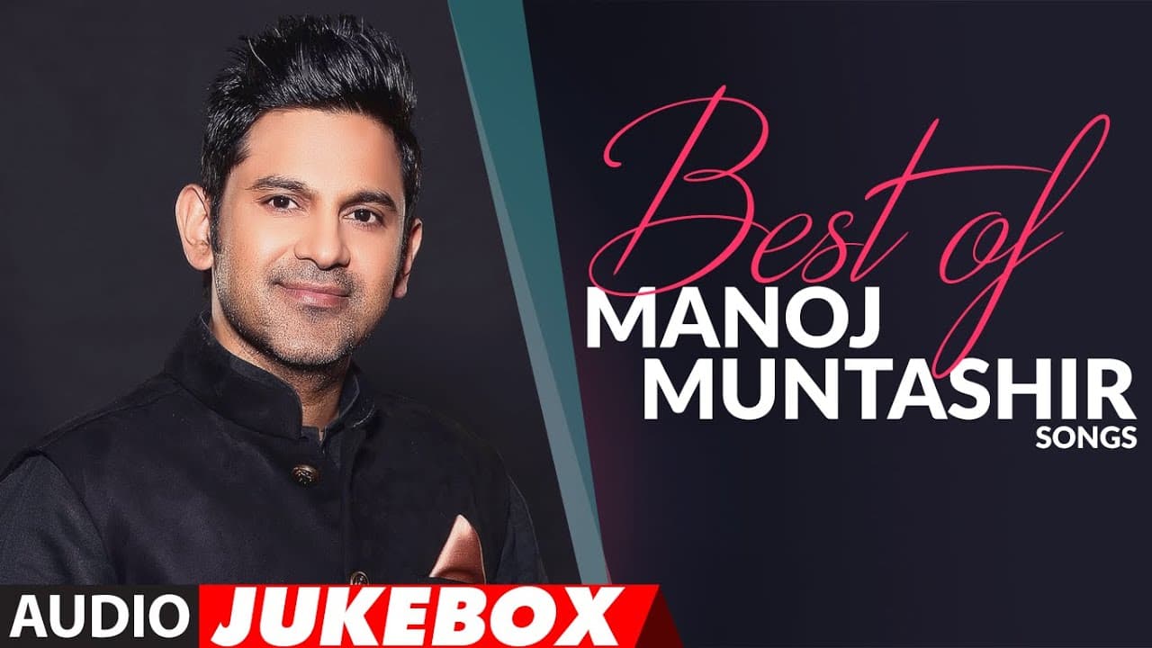 BEST OF MANOJ MUNTASHIR SONGS - Audio Jukebox | Bollywood Hindi Songs | Romantic Hits | T-Series
